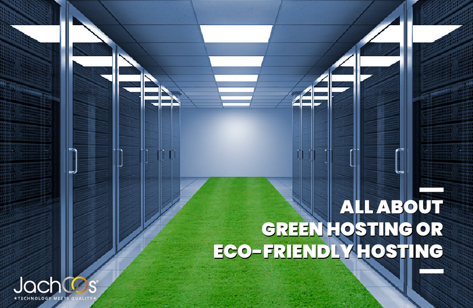 All About Green Hosting or Eco-Friendly Hosting