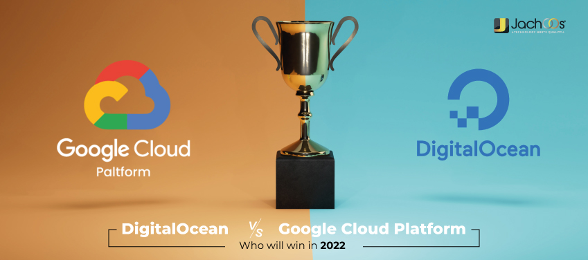 DigitalOcean vs Google Cloud Platform Who will win in 2022