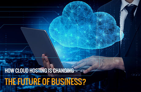 How cloud hosting is changing the future of business?