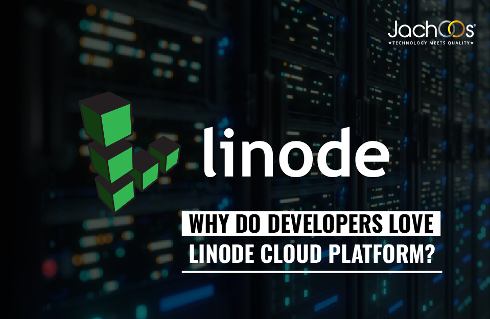 Why do Developers Love Linode Cloud Platform?